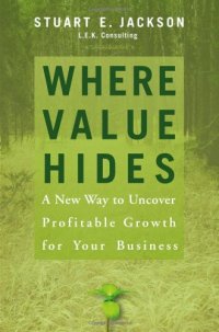 cover of the book Where Value Hides: A New Way to Uncover Profitable Growth For Your Business