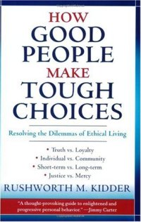 cover of the book How Good People Make Tough Choices: Resolving the Dilemmas of Ethical Living