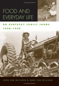 cover of the book Food and Everyday Life on Kentucky Family Farms, 1920-1950 (Kentucky Remembered: An Oral History Series)