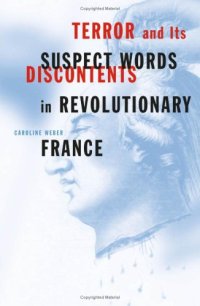 cover of the book Terror and Its Discontents: Suspect Words in Revolutionary France