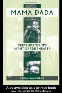 cover of the book Mama Dada: Gertrude Stein's Avant-Garde Theater (Studies in Modern Drama)