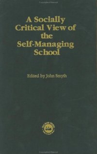 cover of the book A Socially Critical View Of The Self-Managing School (1993)