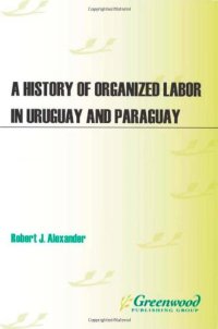 cover of the book A History of Organized Labor in Uruguay and Paraguay