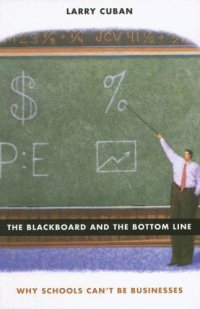 cover of the book The Blackboard and the Bottom Line: Why Schools Can't Be Businesses