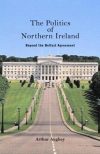 cover of the book The Politics of Northern Ireland: Beyond the Belfast Agreement