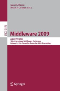 cover of the book Middleware 2009: ACM/IFIP/USENIX, 10th International Middleware Conference, Urbana, IL, USA, November 30 – December 4, 2009. Proceedings