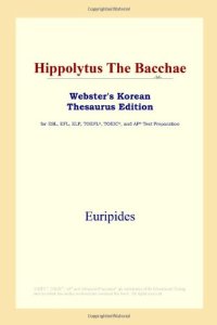 cover of the book Hippolytus The Bacchae (Webster's Korean Thesaurus Edition)