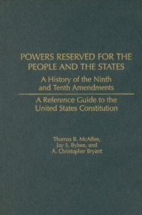 cover of the book Powers Reserved for the People and the States: A History of the Ninth and Tenth Amendments (Reference Guides to the United States Constitution)