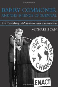 cover of the book Barry Commoner and the Science of Survival: The Remaking of American Environmentalism (Urban and Industrial Environments)