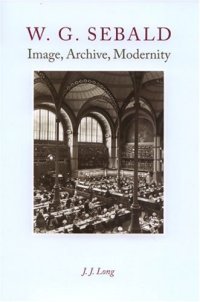 cover of the book W.G. Sebald: Image, Archive, Modernity