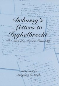 cover of the book Debussy's Letters to Inghelbrecht: The Story of a Musical Friendship (Eastman Studies in Music)