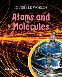 cover of the book Atoms and Molecules (Invisible Worlds)