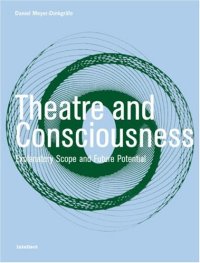 cover of the book Theatre and Consciousness: Explanatory Scope and Future Potential (Intellect Books - Theatre and Consciousness)