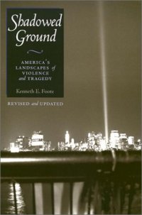 cover of the book Shadowed Ground: America's Landscapes of Violence and Tragedy