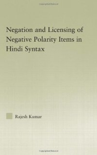 cover of the book Negation and the Licensing of Negative Polarity Items in Hindi Syntax (Outstanding Dissertations in Linguistics)