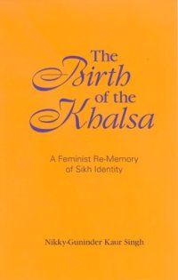 cover of the book The Birth of the Khalsa: A Feminist Re-memory of Sikh Identity