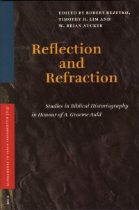 cover of the book Reflection And Refraction: Studies in Biblical Historiography in Honour of A. Graeme Auld  (Supplements to Vetus Testamentum)