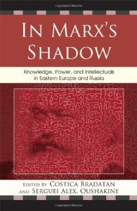 cover of the book In Marx's Shadow: Knowledge, Power, and Intellectuals in Eastern Europe and Russia