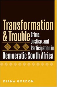 cover of the book Transformation and Trouble: Crime, Justice and Participation in Democratic South Africa