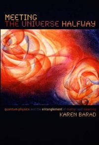 cover of the book Meeting the Universe Halfway: Quantum Physics and the Entanglement of Matter and Meaning