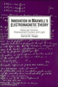 cover of the book Innovation in Maxwell's Electromagnetic Theory: Molecular Vortices, Displacement Current, and Light