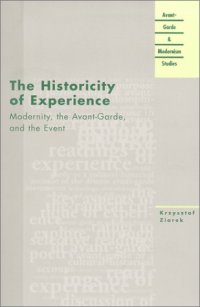 cover of the book The Historicity of Experience: Modernity, the Avant-Garde, and the Event (Avant-Garde & Modernism Studies)