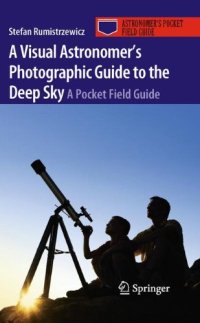 cover of the book A Visual Astronomer's Photographic Guide to the Deep Sky: A Pocket Field Guide