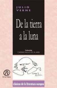 cover of the book De la tierra a la luna  From the Earth to the Moon (Clasicos De La Literatura Latinoamericana Carrascalejo De La Jara)