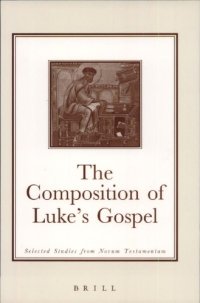 cover of the book The Composition of Luke's Gospel: Selected Studies from Novum Testamentum (Brill's Readers in Biblical Studies)