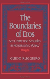 cover of the book The Boundaries of Eros: Sex Crime and Sexuality in Renaissance Venice