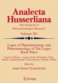 cover of the book Logos of Phenomenology and Phenomenology of The Logos, Book 3: Logos of History - Logos of Life Historicity, Time, Nature, Communication, Consciousness, Alterity, Culture