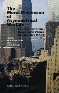 cover of the book The Moral Dimension of Asymmetrical Warfare: Counter-terrorism, Democratic Values and Military Ethics