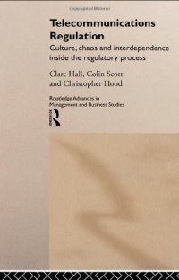 cover of the book Telecommunications Regulation: Culture, Chaos and Interdependence Inside the Regulatory Process (Routledge Advances in Management and Business Studies, 12)