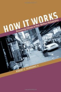 cover of the book How It Works: Recovering Citizens in Post-Welfare Philadelphia