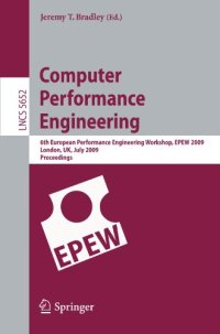 cover of the book Computer Performance Engineering: 6th European Performance Engineering Workshop, EPEW 2009 London, UK, July 9-10, 2009 Proceedings
