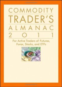 cover of the book Commodity Trader's Almanac 2011: For Active Traders of Futures, Forex, Stocks & ETFs (Almanac Investor Series)