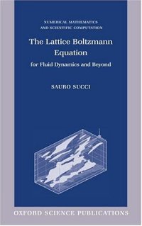 cover of the book The Lattice Boltzmann Equation for Fluid Dynamics and Beyond (Numerical Mathematics and Scientific Computation)