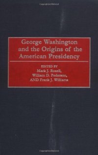 cover of the book George Washington and the Origins of the American Presidency