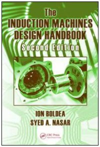 cover of the book The Induction Machines Design Handbook, Second Edition (Electric Power Engineering Series)