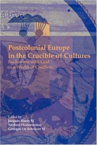 cover of the book Postcolonial Europe in the Crucible of Cultures: Reckoning with God in a World of Conflicts.