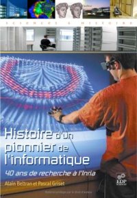 cover of the book Histoire d'un pionnier de l'informatique : 40 ans de recherche a l'Inria