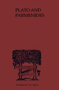 cover of the book Plato and Parmenides: Parmenides' Way of truth and Plato's Parmenides Translated with an Introduction and a Running Comment