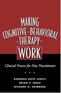 cover of the book Making Cognitive-Behavioral Therapy Work: Clinical Process for New Practitioners