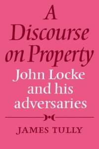 cover of the book A Discourse on Property: John Locke and his Adversaries