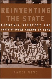 cover of the book Reinventing the State: Economic Strategy and Institutional Change in Peru