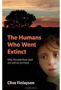 cover of the book The Humans Who Went Extinct: Why Neanderthals died out and we survived