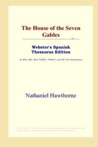 cover of the book The House of the Seven Gables (Webster's Spanish Thesaurus Edition)