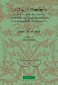 cover of the book Le Grand Concours : Dissertation sur les causes de l'universalite de la langue francoise et la duree vraisemblable de son empire (Faux Titre 257)