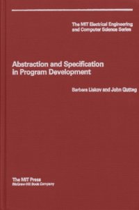 cover of the book Abstraction and Specification in Program Development (MIT Electrical Engineering and Computer Science Series)