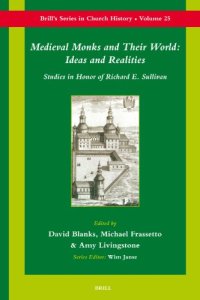 cover of the book Medieval Monks and Their World: Ideas and Realities: Studies in Honor of Richard E. Sullivan (Brill's Series in Church History)